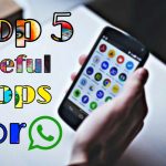WhatsApp Ke Liye Top 5 Useful Apps For Android Phones !