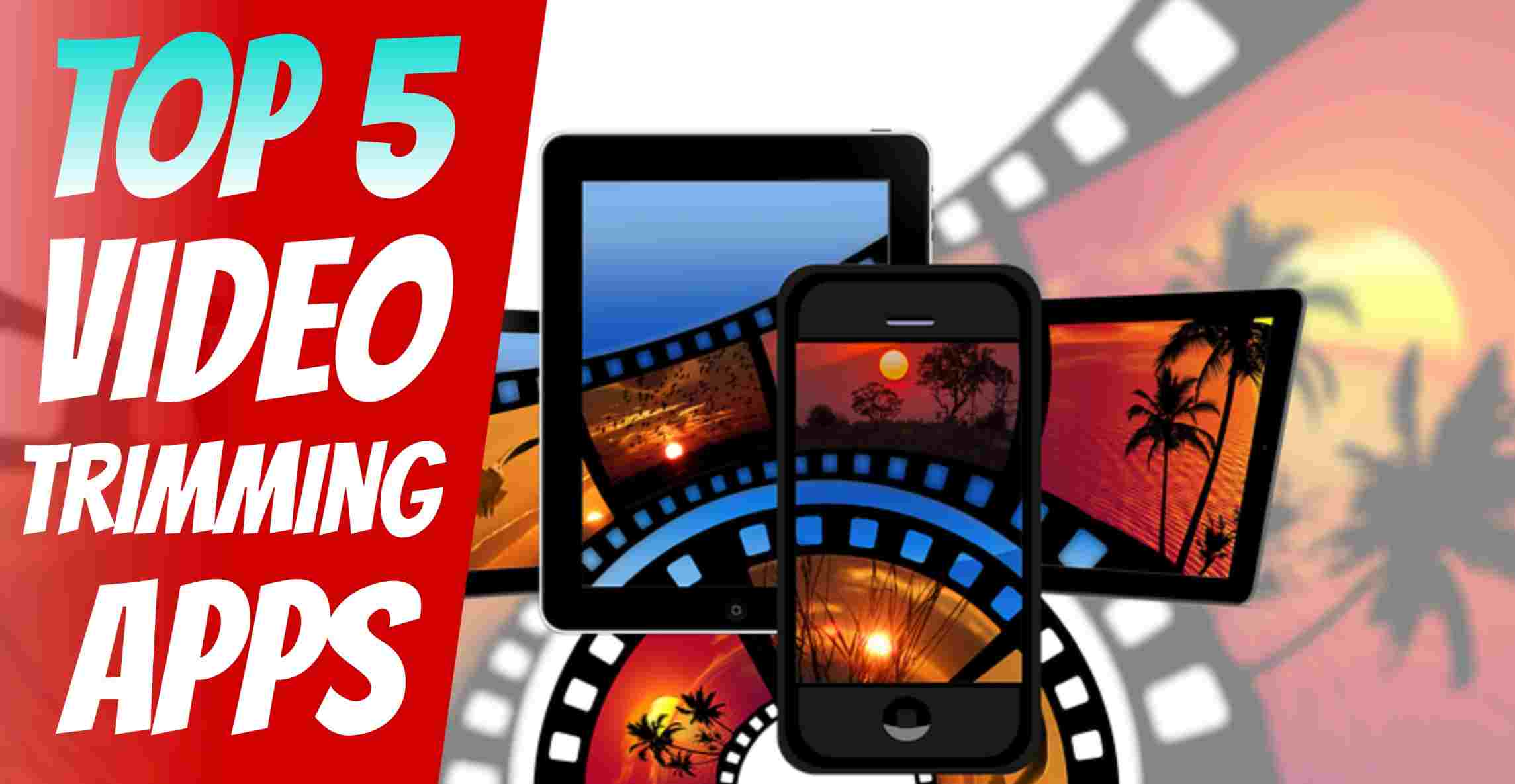 Top 5 Best free Video Trimming Apps